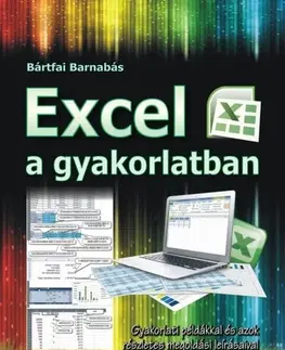 Počítačová literatúra - ostatné Excel a gyakorlatban - Barnabás Bártfai