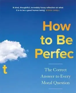 Rozvoj osobnosti How to be Perfect - Michael Schur,Laura May Todd