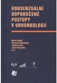 Medicína - ostatné Konsenzuální doporučené postupy v uroonkologii - Jindřich Fínek,Michaela Matoušková,Marko Babjuk