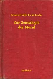 Svetová beletria Zur Genealogie der Moral - Nietzsche Friedrich Wilhelm