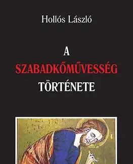 Svetové dejiny, dejiny štátov A szabadkőművesség története - László Hollós