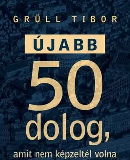 História - ostatné Újabb 50 dolog, amit nem képzeltél volna a rómaiakról - Tibor Grüll