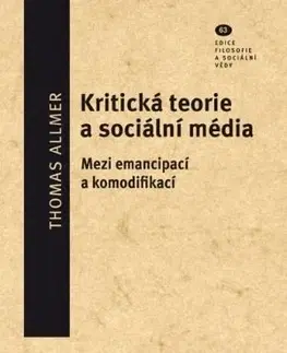 Filozofia Kritická teorie a sociální média - Thomas Allmer,Miluš Kotišová
