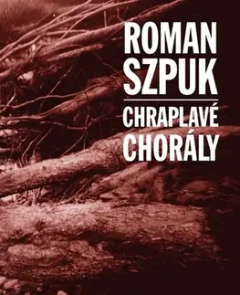 Česká beletria Chraplavé chorály, 2. vydání - Roman Szpuk