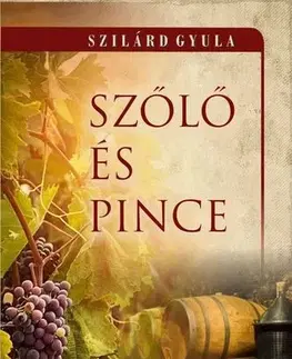 Víno Szőlő és pince - Gyula Szilárd