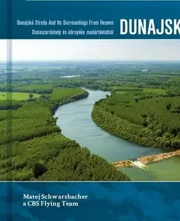 Encyklopédie, obrazové publikácie Dunajská Streda a okolie z neba - Kolektív autorov,Matej Schwarzbacher