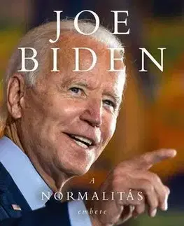 Fejtóny, rozhovory, reportáže Joe Biden - a normalitás embere