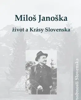 Biografie - ostatné Miloš Janoška – život a Krásy Slovenska - Daniel Kollár