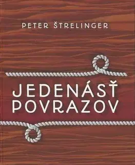 Slovenská beletria Jedenásť povrazov - Peter Štrelinger