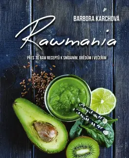 Zdravá výživa, diéty, chudnutie Rawmania - Barbora Karchová