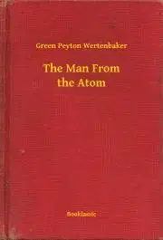 Svetová beletria The Man From the Atom - Wertenbaker Green Peyton