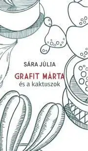 Romantická beletria Grafit Márta és a kaktuszok - Sára Júlia