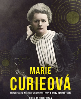 Veda, vynálezy Marie Curieová - Richard Gunderman,Barbora Zafari Al