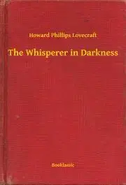 Svetová beletria The Whisperer in Darkness - Howard Phillips Lovecraft