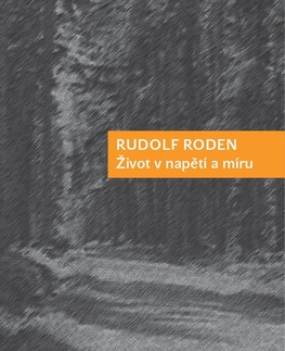 Biografie - ostatné Život v napětí a míru - Rudolf Roden
