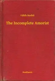 Svetová beletria The Incomplete Amorist - Edith Nesbit