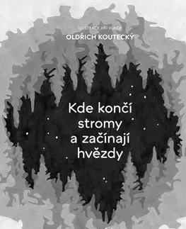 Česká poézia Kde končí stromy a začínají hvězdy - Oldřich Koutecký