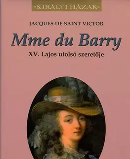 História - ostatné Mme du Barry XV. Lajos utolsó szeretője - Jacques de Saint-Victor