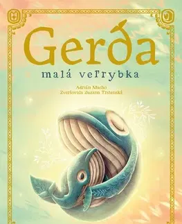 Rozprávky Gerda: Malá veľrybka, 2. vydanie - Adrián Macho,Zuzana Trstenská