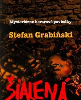 Novely, poviedky, antológie Šialená záhrada - Stefan Grabiński