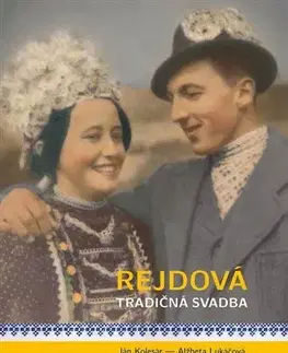 Sociológia, etnológia Rejdová - tradičná svadba - Ján Kolesár,Alžbeta Lukáčová