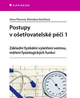 Ošetrovateľstvo, opatrovateľstvo Postupy v ošetřovatelské péči 1 - Ilona Plevová,Miroslava Kachlová