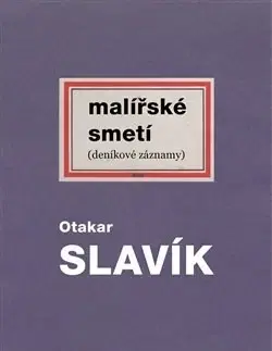 Maliarstvo, grafika Malířské smetí - Otakar Slavík