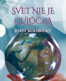Slovenská poézia Svet nie je guľôčka - Jozef Kolibecký