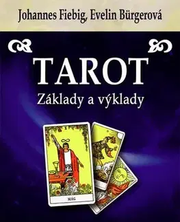 Veštenie, tarot, vykladacie karty Tarot - Základy a výklady - Evelin Bürgerová,Johannes Fiebag