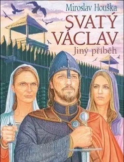 Historické romány Svatý Václav - Jiný příběh - Miroslav Houška