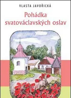 Česká beletria Pohádka svatováclavských oslav - Vlasta Javořická