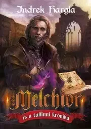 Sci-fi a fantasy Melchior és a tallinni krónika - Indrek Hargla