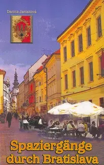 Slovensko a Česká republika Spaziergänge durch Bratislava - Illustr. Stadtführ - Danica Janiaková