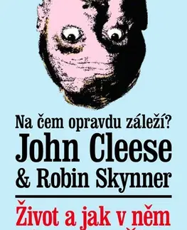 Psychológia, etika Život a jak v něm zůstat naživu - John Cleese,Robin Skynner,Jiří Foltýn