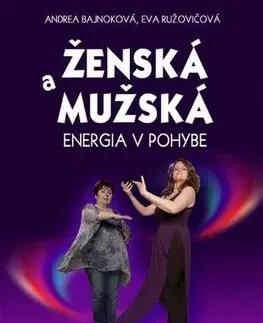 Zdravie, životný štýl - ostatné Ženská a mužská energia v pohybe - Andrea Bajnoková,Eva Ružovičová