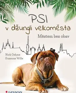 Psy, kynológia Psi v džungli velkoměsta - Nick Oehme,Susanne Wille