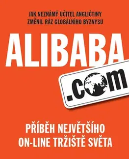 Biznis a kariéra Alibaba.com - Příběh největšího on - line tržiště světa - Porter Erisman