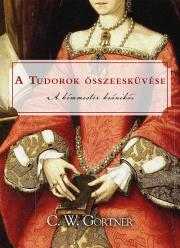 Historické romány A Tudorok összeesküvése - Gortner C. W.