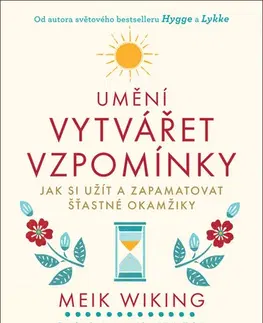 Psychológia, etika Umění vytvářet vzpomínky - Meik Wiking,Markéta Kliková