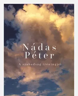 Beletria - ostatné A szabadság tréningjei - Péter Nádas