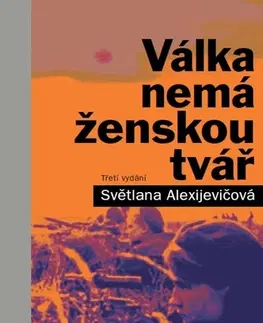 Fejtóny, rozhovory, reportáže Válka nemá ženskou tvář, 3. vydání - Svetlana Alexijevičová