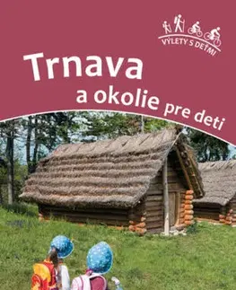 Turistika, skaly Trnava a okolie pre deti - Daniel Kollár,Viera Poláková
