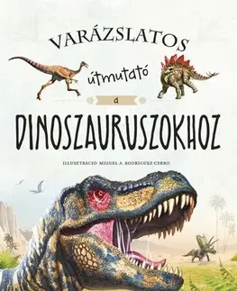 Príroda Varázslatos útmutató a dinoszauruszokhoz