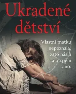 Skutočné príbehy Ukradené dětství - Lisa Brönnimann,Ulrike Renk,Pavel Dufek