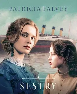 Svetová beletria Sestry z Titaniku - Patricia Falvey,Kateřina Tomcová
