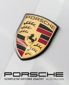 Veda, technika, elektrotechnika Porsche: Kompletní historie značky - Alois Pavlůsek