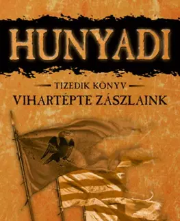 Historické romány Vihartépte zászlaink - Hunyadi tizedik könyv - Mór Bán
