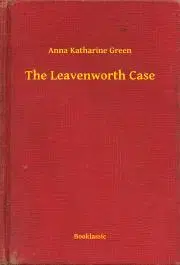 Svetová beletria The Leavenworth Case - Anna Katharine Green