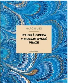 Divadlo - teória, história,... Italská opera v mozartovské Praze - Marc Niubo