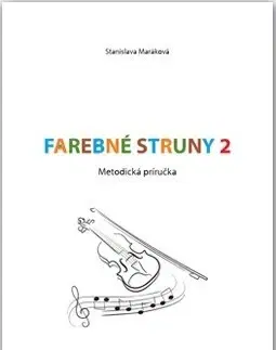 Hudba - noty, spevníky, príručky Farebné struny 2 - Stanislava Maráková